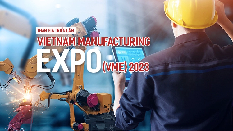 Tham gia Triển lãm Vietnam Manufacturing Expo (VME) 2023
