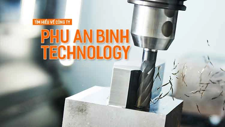 Tìm hiểu về công ty PHU AN BINH TECHNOLOGY