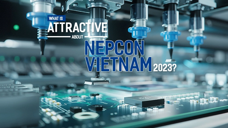 What makes NEPCON Vietnam 2023 Electronics Exhibition interesting?