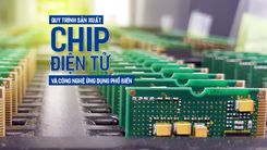 Quy trình sản xuất chip điện tử và công nghệ ứng dụng phổ biến.