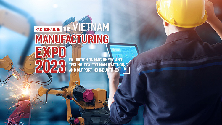 Participate in the Vietnam Manufacturing Expo (VME) 2023 – Exhibition on Machinery and Technology for Manufacturing and Supporting Industries