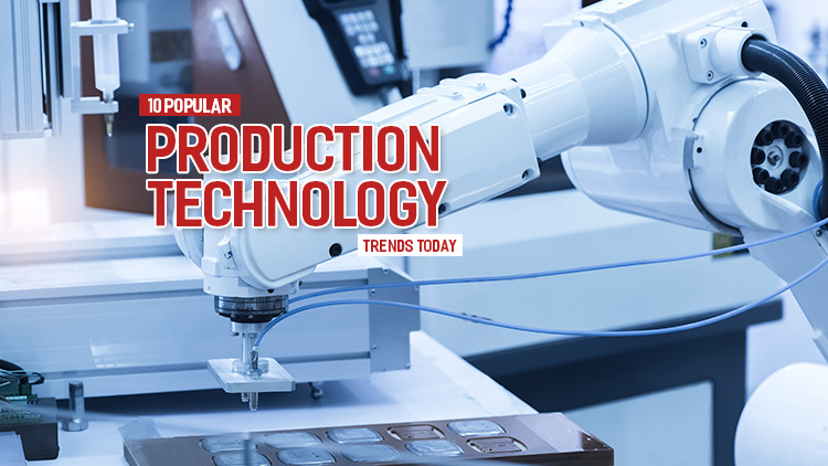 Top 10 popular production technology trends today