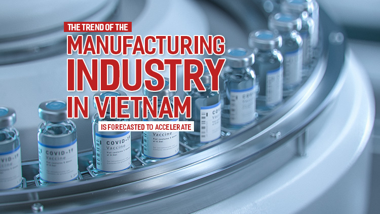 Manufacturing industry trends in Vietnam and forecast to accelerate