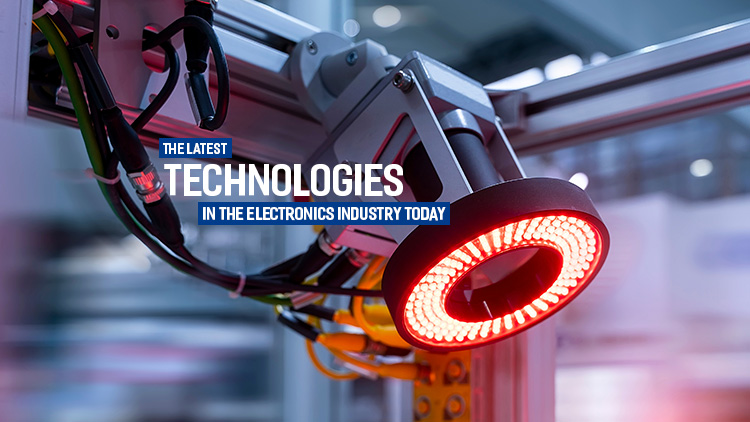 The latest technologies in the electronics industry today