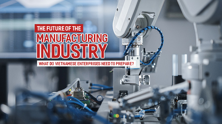 What do manufacturing enterprises in Vietnam need to prepare in the future?