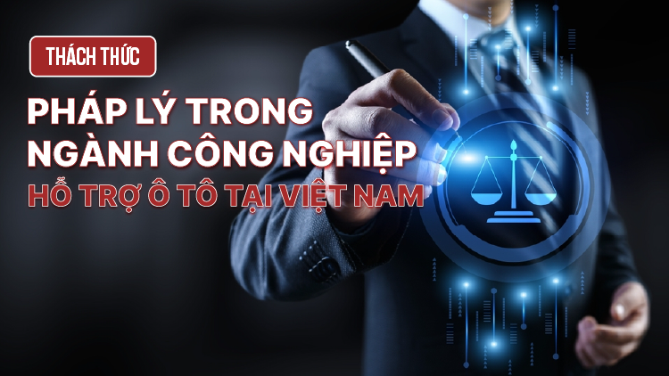 Thách thức pháp lý trong ngành công nghiệp hỗ trợ ô tô tại Việt Nam