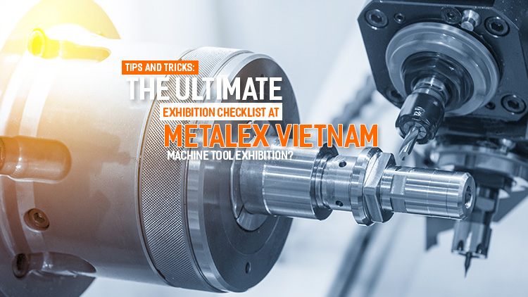 What do you need to prepare to participate in Metalex Vietnam Machine Tool Exhibition?