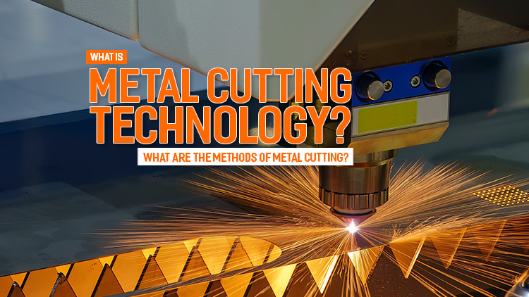 Metal cutting technology &#8211; Popular methods of metal cutting