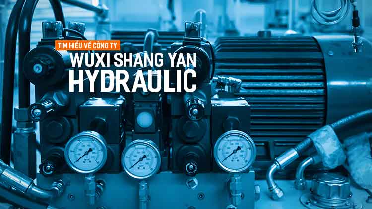 Tìm hiểu về công ty WUXI SHANG YAN HYDRAULIC