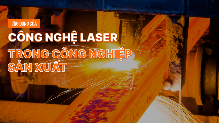 Ứng dụng của Laser trong công nghiệp sản xuất