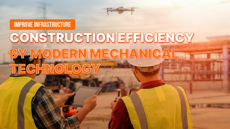 Improve infrastructure construction efficiency by modern mechanical technology