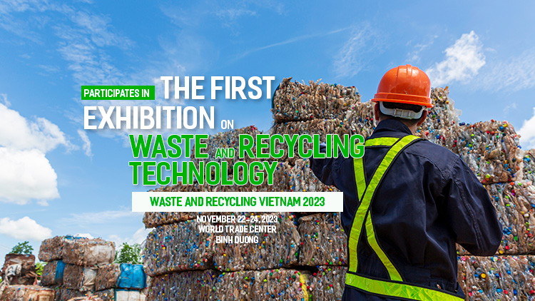 Participate in the first exhibition on Waste and Recycling Technology – Waste and Recycling Vietnam 2023