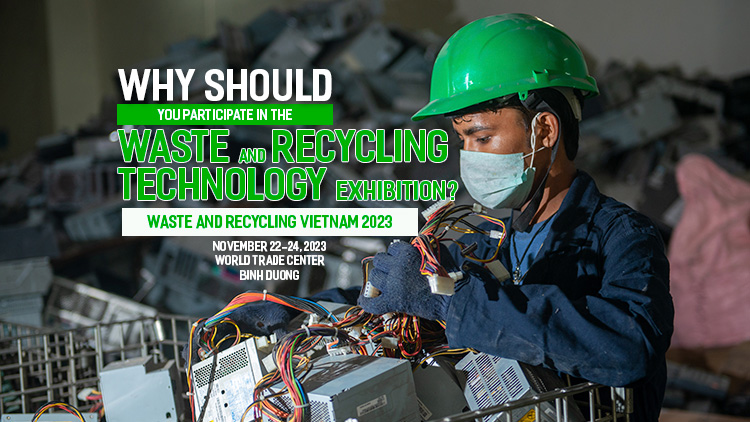 Top Reasons You Should Participate in the Waste &amp; Recycling Vietnam 2023 Exhibition