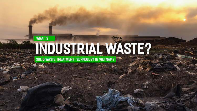 What is industrial waste? Common processing methods?