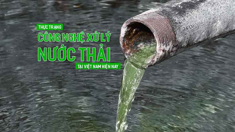 Thực trạng công nghệ xử lý nước thải tại Việt Nam hiện nay