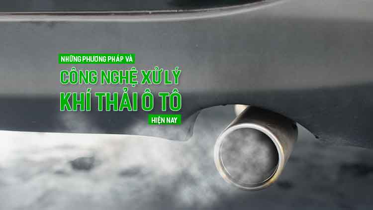 Những phương pháp và công nghệ xử lý khí thải ô tô hiện nay