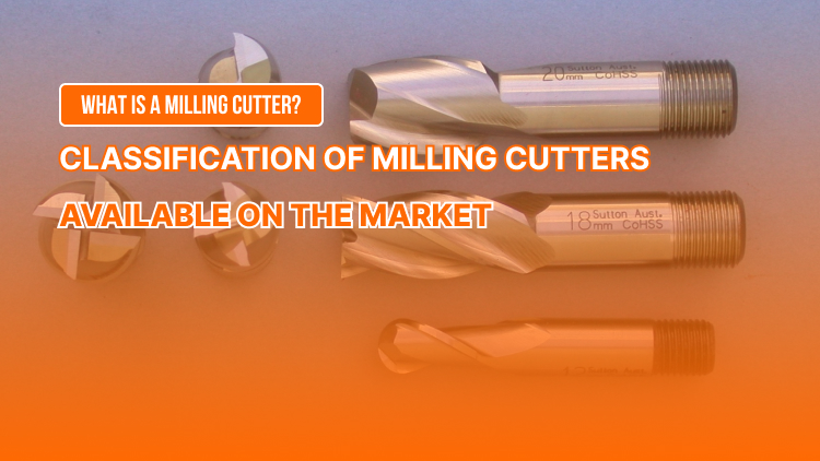 What is a Milling Cutter? Types of Milling Cutters Available on the Market