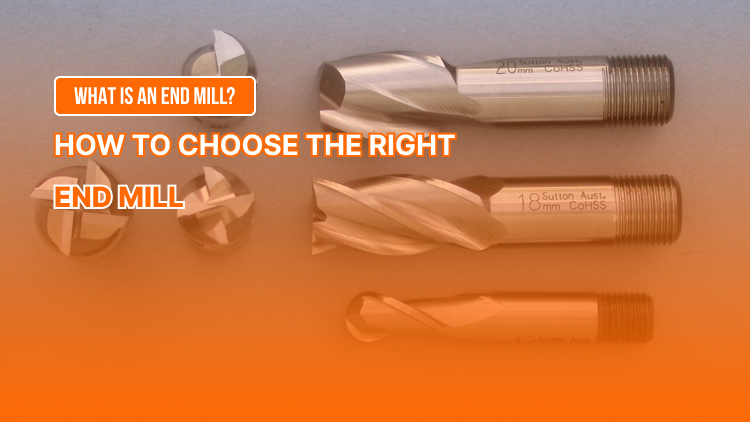 What is an End Mill? How to Choose a Suitable End Mill