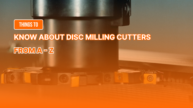 Everything You Need to Know About Disc Milling Cutters from A to Z