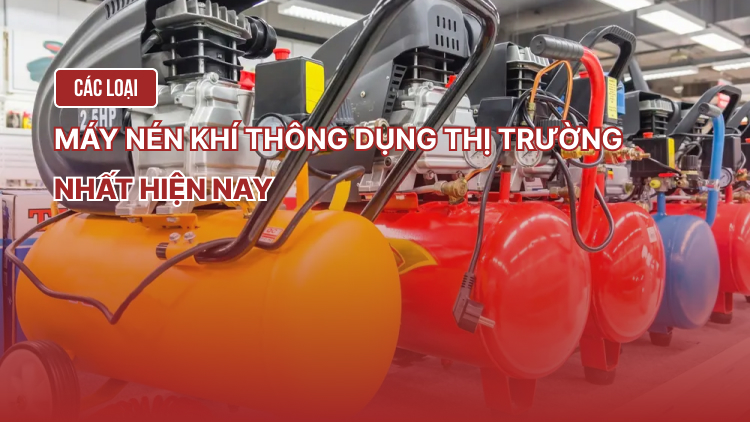 Các loại máy nén khí thông dụng thị trường nhất hiện nay