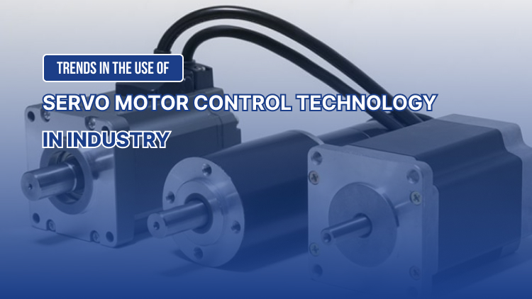 Trends in the use of Servo motor control technology in industry