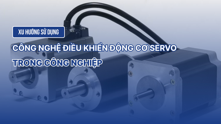 Xu hướng sử dụng công nghệ điều khiển động cơ Servo trong công nghiệp