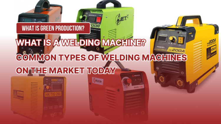 What is a Welding Machine? Common types of welding machines on the market today