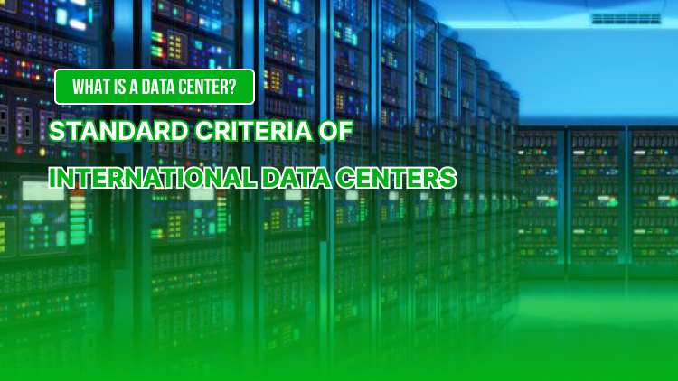 What is a Data Center? Standard Criteria of International Data Centers