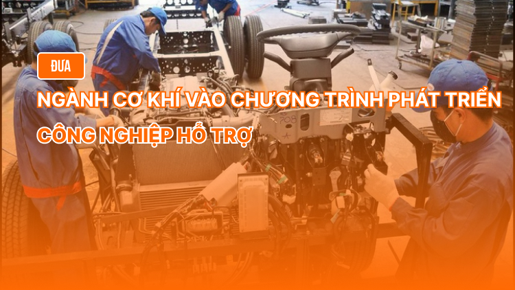 Đưa ngành cơ khí vào chương trình phát triển công nghiệp hỗ trợ