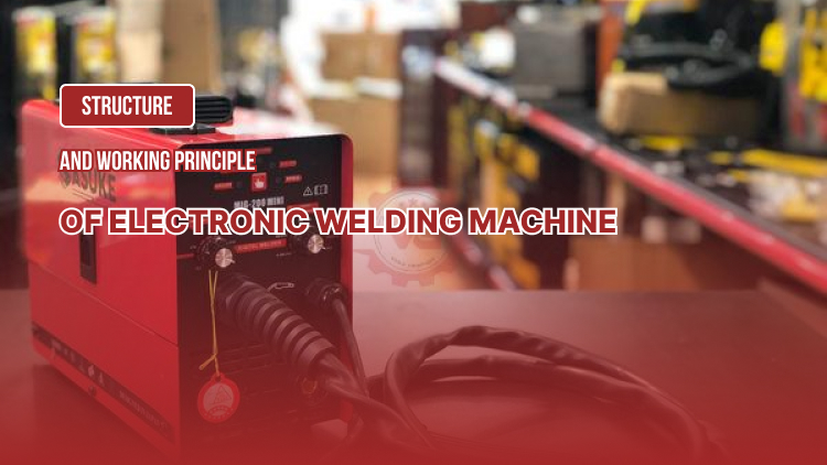 Structure and working principle of electronic welding machine