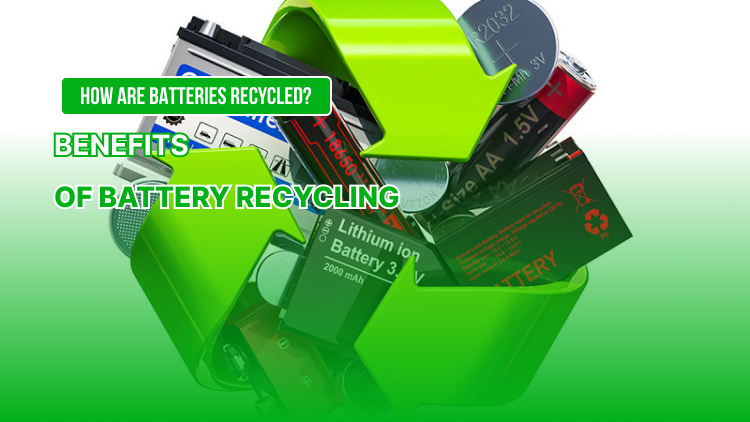 How are batteries recycled? Benefits of battery recycling