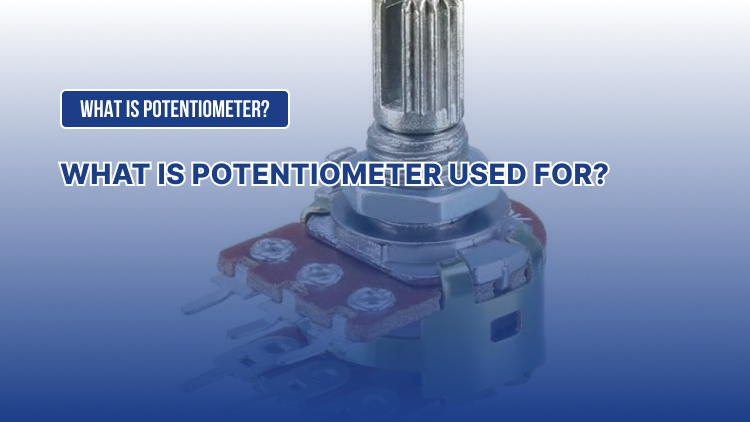 What is Potentiometer? What is potentiometer used for?