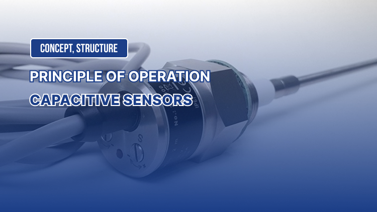 Capacitive Sensors: Concept, Structure, and Principle of Operation