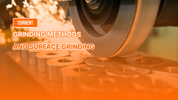 Surface Grinding and Current Grinding Methods