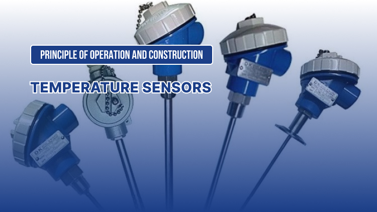 Temperature Sensors: Principle of Operation and Construction