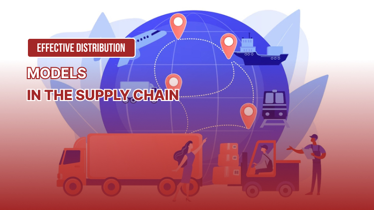 Effective Distribution Models In The Supply Chain