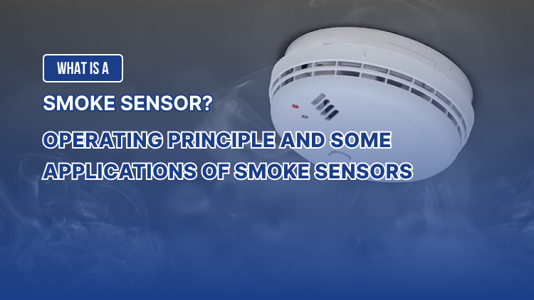 What is a Smoke Sensor? Operating principle and some applications of smoke sensors